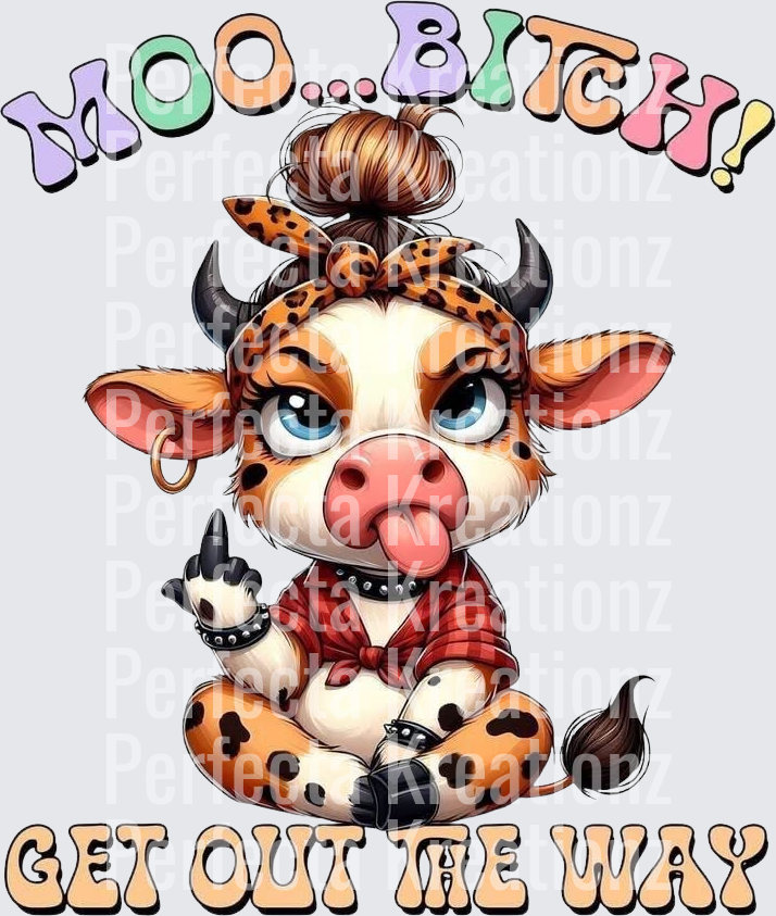 Moo Bitch Get Out The Way