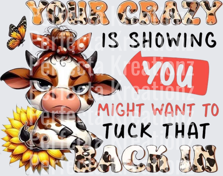 Your Crazy Is Showing Tuck That Back In
