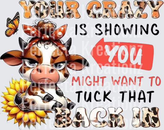 Your Crazy Is Showing Tuck That Back In